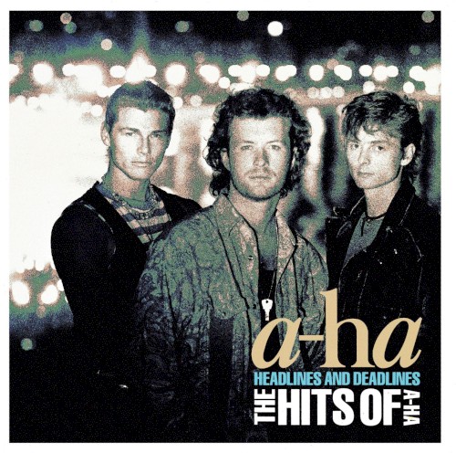 Headlines and Deadlines - The Hits of a-ha – a-ha