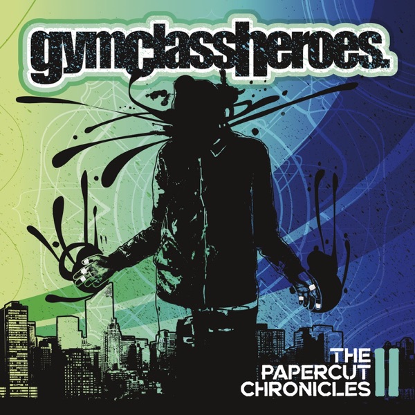 The Papercut Chronicles II – Gym Class Heroes