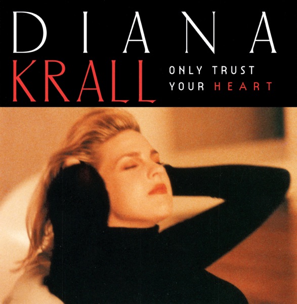 Diana Krall — Only Trust Your Heart