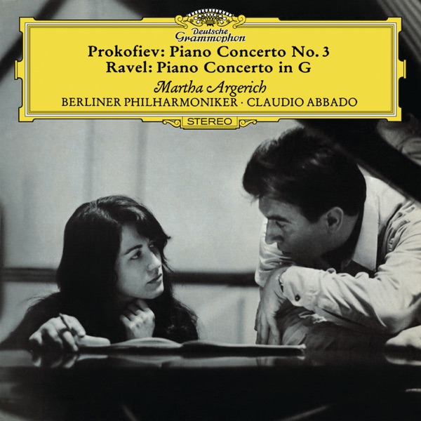 Martha Argerich Berliner Philharmoniker Claudio Abbado — Prokofiev: Piano Concerto No. 3 - Ravel: Piano Concerto in G major