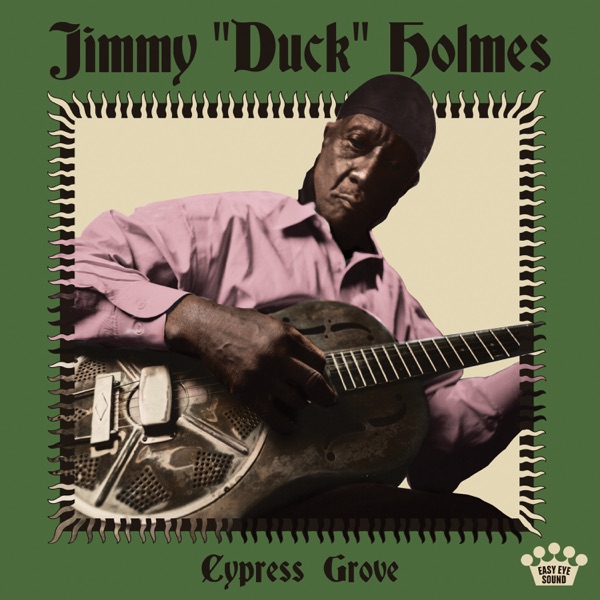 Cypress Grove – Jimmy "Duck" Holmes