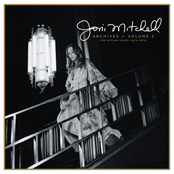 Joni Mitchell Archives, Vol. 3: The Asylum Years (1972-1975) – Joni Mitchell