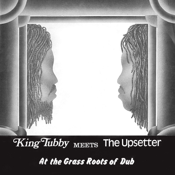 King Tubby Meets The Upsetter At The Grass Roots Of Dub – King Tubby