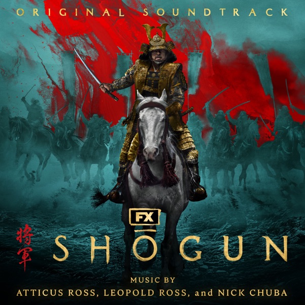 Shogun – Atticus Ross, Leopold Ross, & Nick Chuba