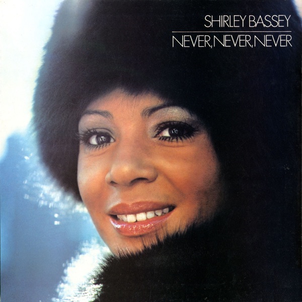 Never, Never, Never – Shirley Bassey