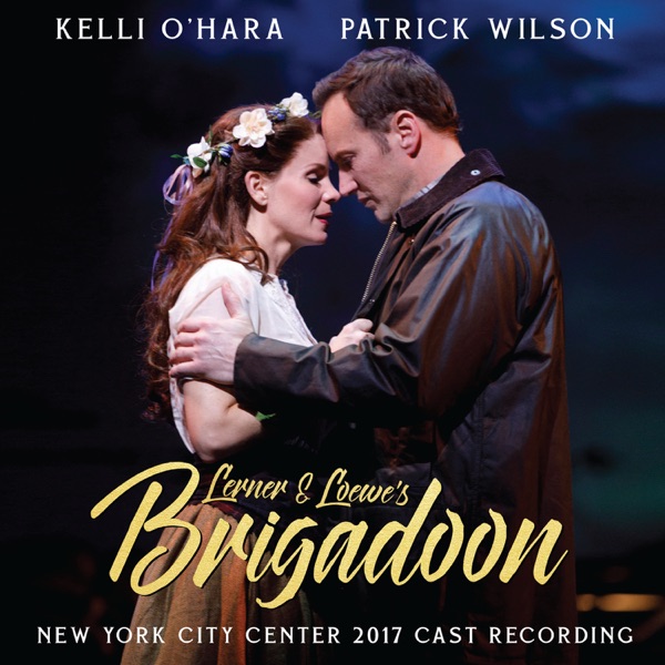 Alan Jay Lerner & Frederick Loewe — Brigadoon (New York City Center 2017 Cast Recording)