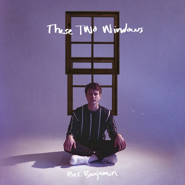 Alec Benjamin — These Two Windows