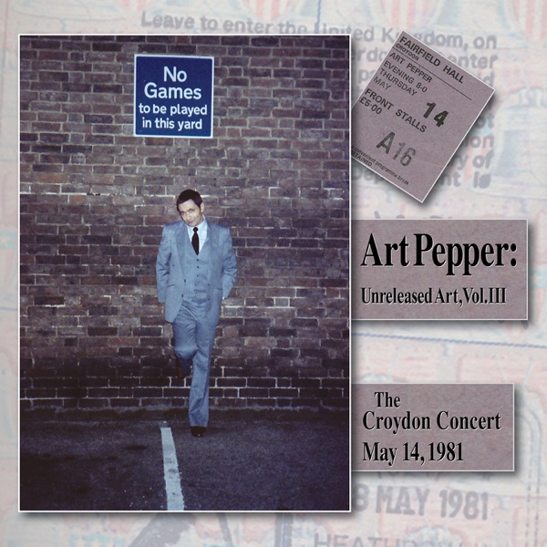 Art Pepper — Unreleased Art, Vol. III: The Croydon Concert, May 14, 1981