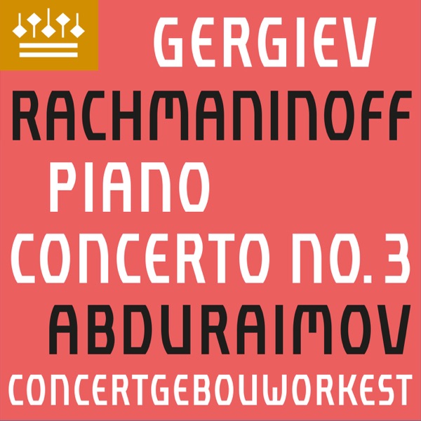 Behzod Abduraimov, Concertgebouworkest, & Valery Gergiev — Rachmaninoff: Piano Concerto No. 3