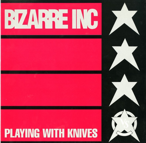 Bizarre Inc — Playing With Knives