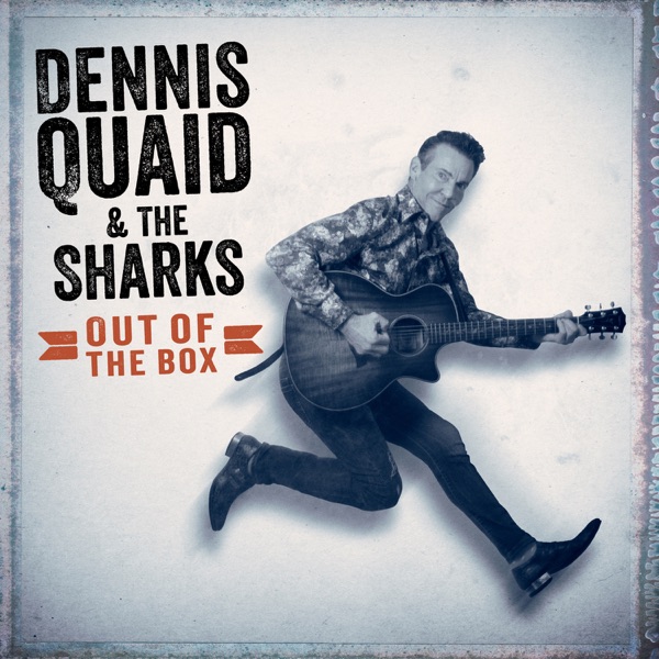 Dennis Quaid & The Sharks — Out Of The Box