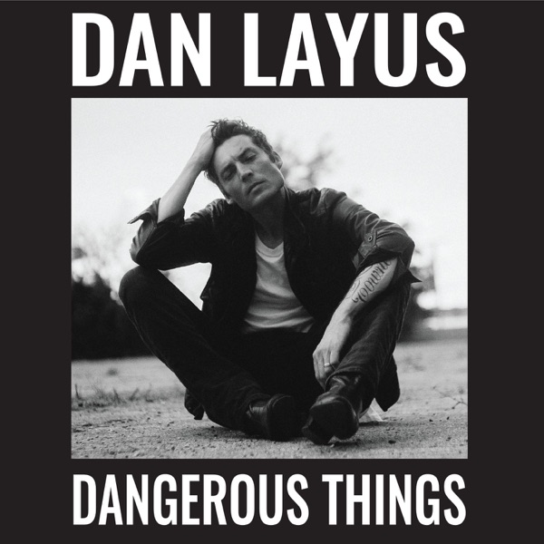 Dangerous Things – Dan Layus