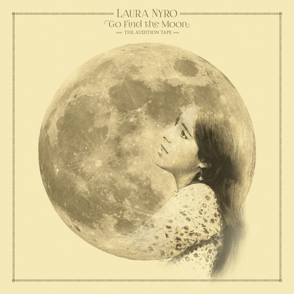 Laura Nyro — Go Find The Moon: The Audition Tape