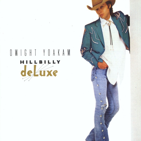 Hillbilly Deluxe – Dwight Yoakam