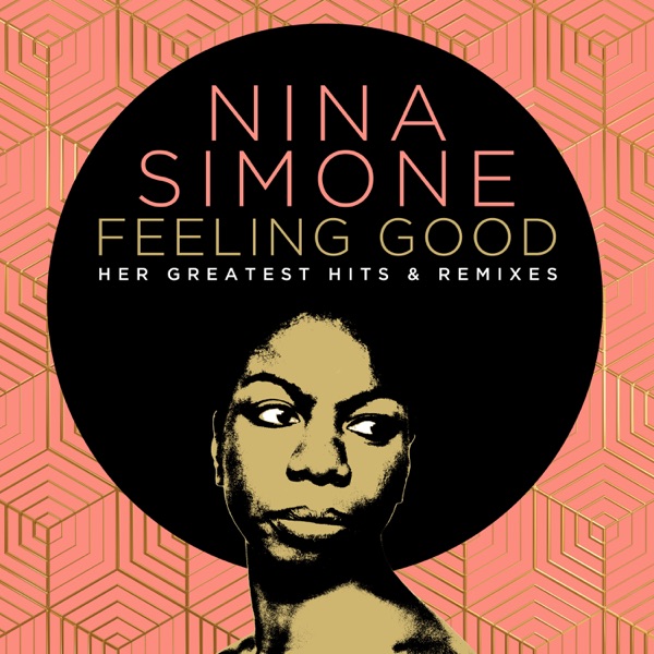 Nina Simone — Feeling Good: Her Greatest Hits And Remixes