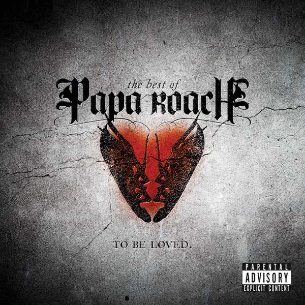 Papa Roach — ...To Be Loved: The Best Of Papa Roach