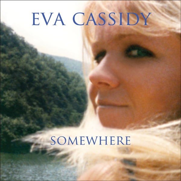 Somewhere – Eva Cassidy