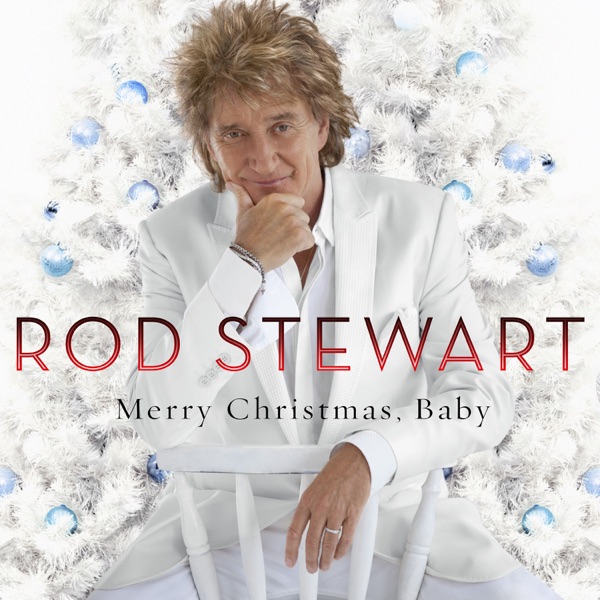 Rod Stewart — Merry Christmas, Baby